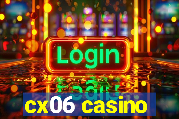 cx06 casino