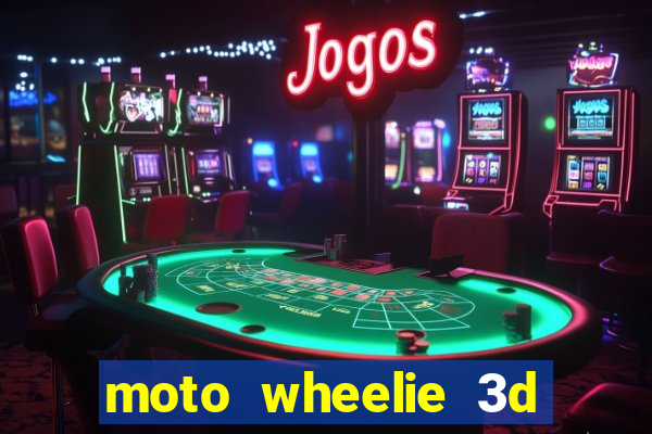 moto wheelie 3d dinheiro infinito