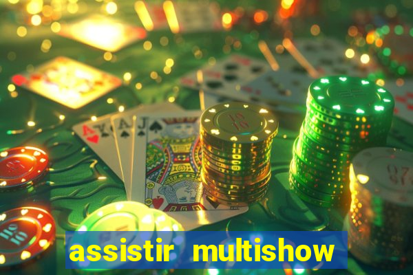 assistir multishow online gratis