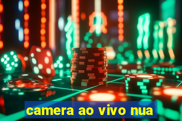 camera ao vivo nua