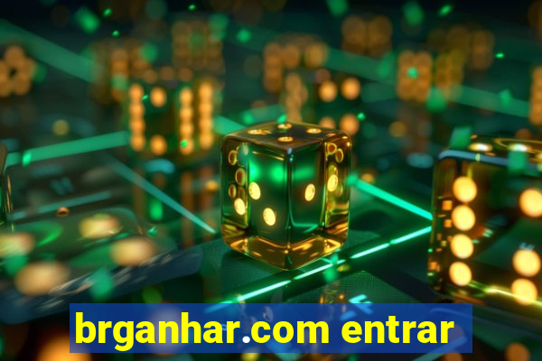 brganhar.com entrar