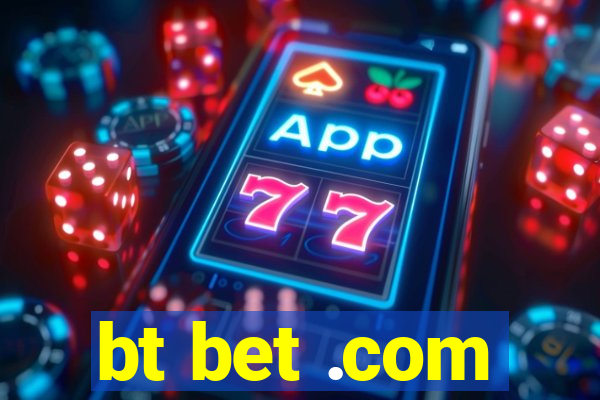 bt bet .com
