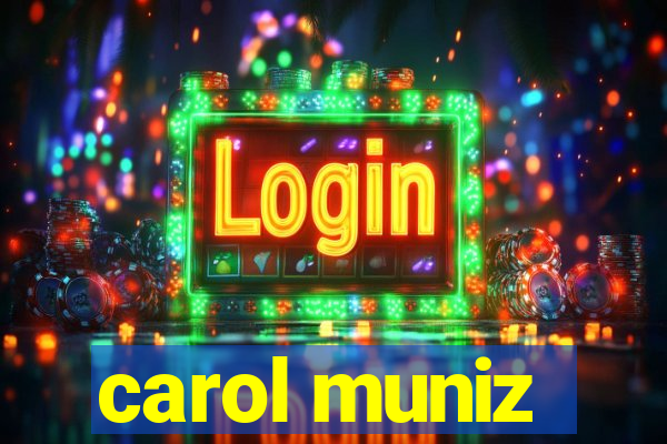 carol muniz