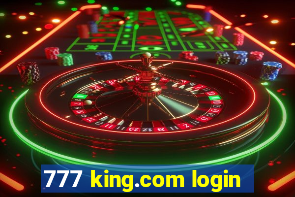 777 king.com login
