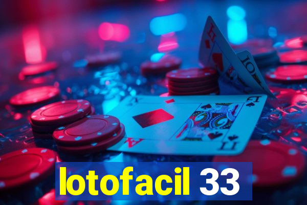 lotofacil 33