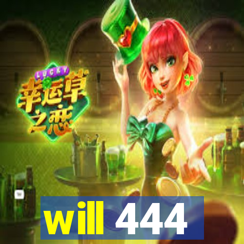will 444