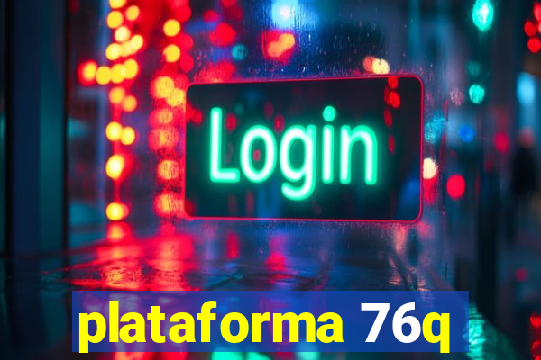plataforma 76q
