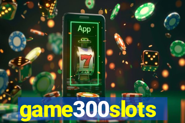 game300slots