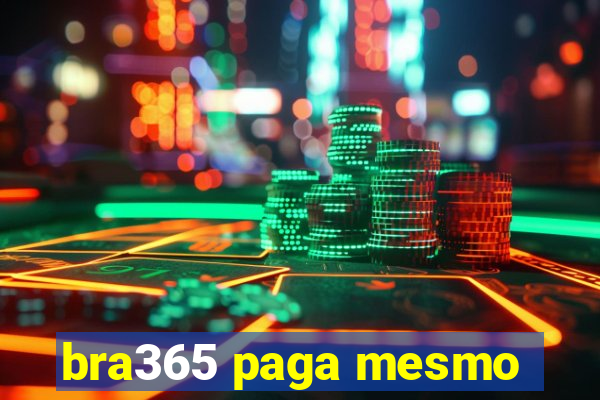 bra365 paga mesmo