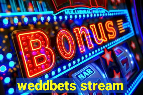 weddbets stream