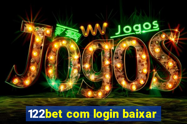 122bet com login baixar