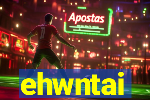ehwntai