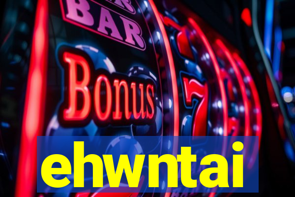 ehwntai