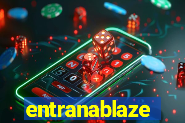 entranablaze