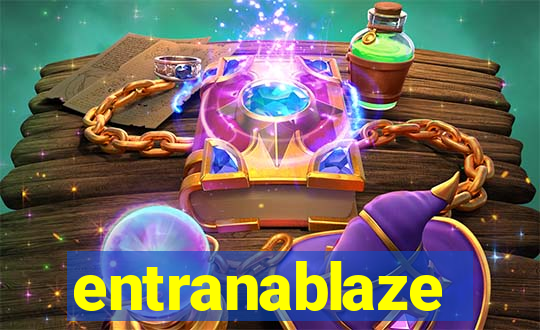 entranablaze