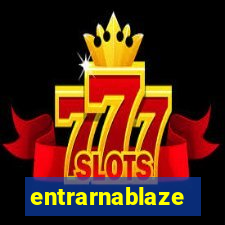 entrarnablaze