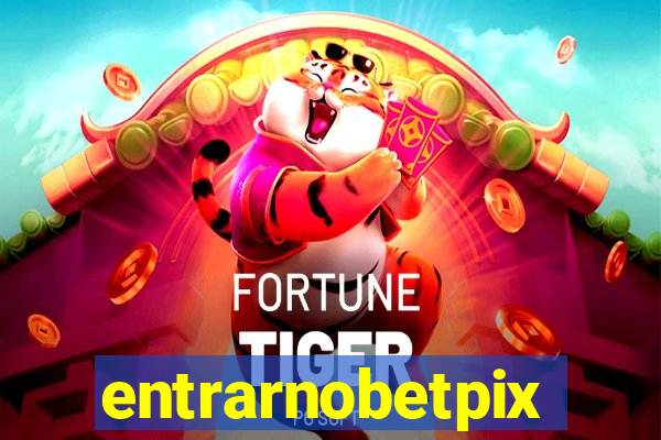 entrarnobetpix