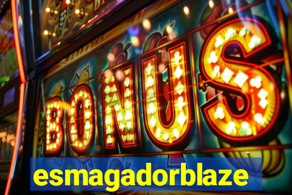 esmagadorblaze