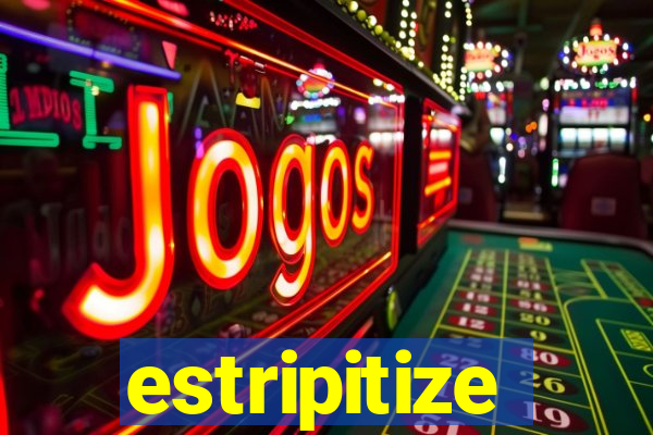 estripitize