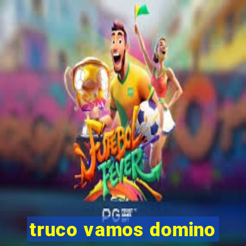truco vamos domino