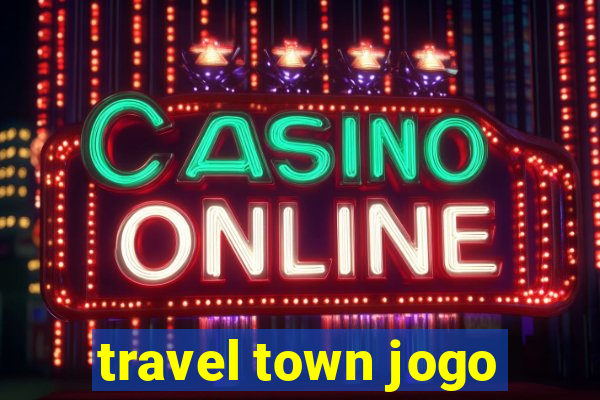 travel town jogo