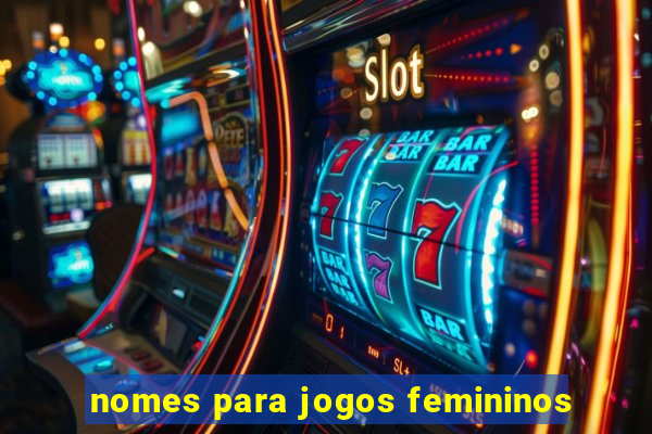 nomes para jogos femininos