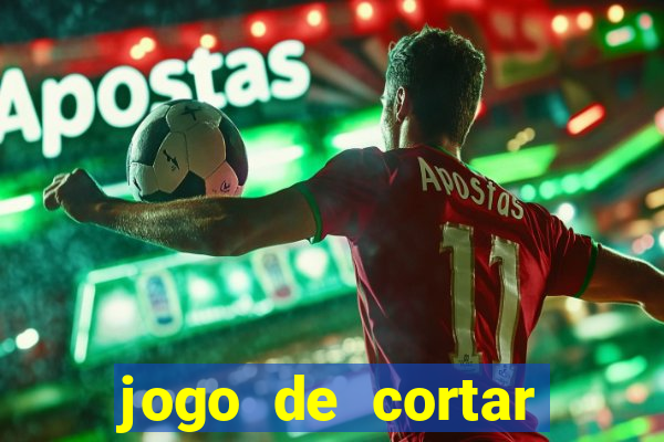 jogo de cortar frutas ganhar dinheiro