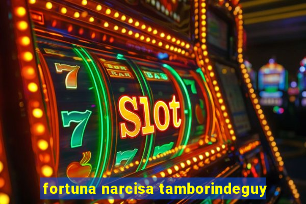 fortuna narcisa tamborindeguy