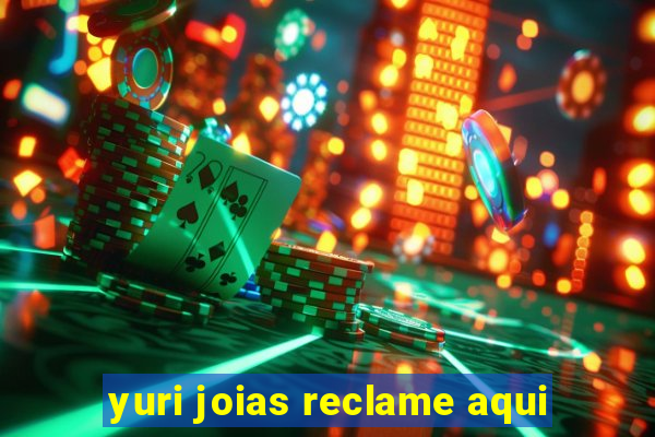 yuri joias reclame aqui