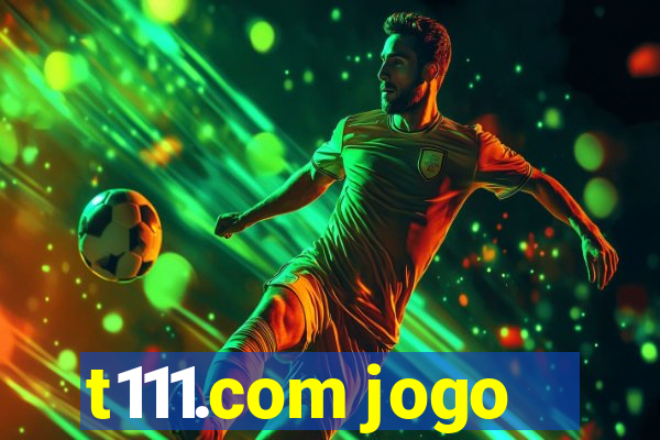 t111.com jogo