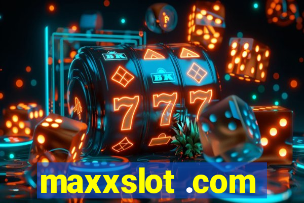 maxxslot .com