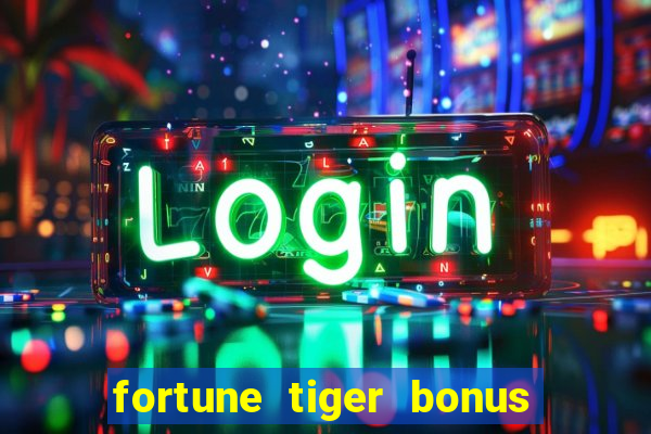 fortune tiger bonus sem deposito