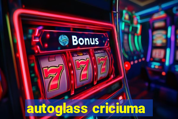 autoglass criciuma