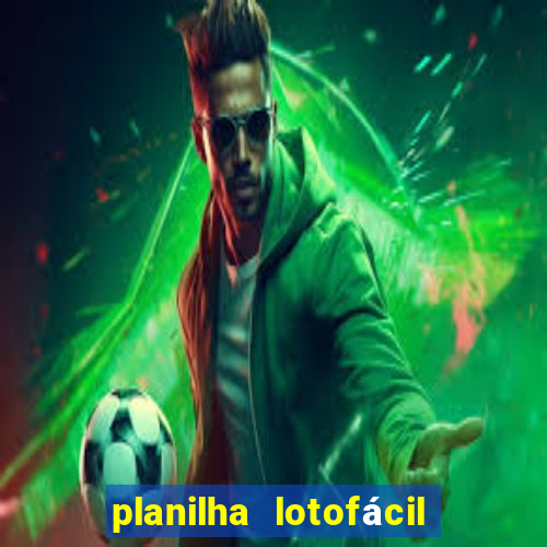 planilha lotofácil 25 dezenas 5 fixas grátis