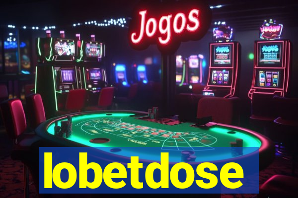 lobetdose