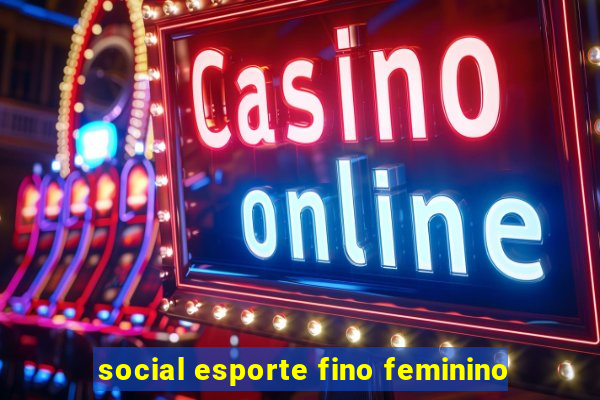 social esporte fino feminino