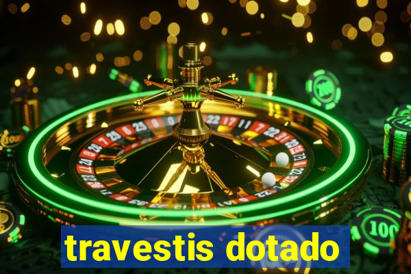 travestis dotado