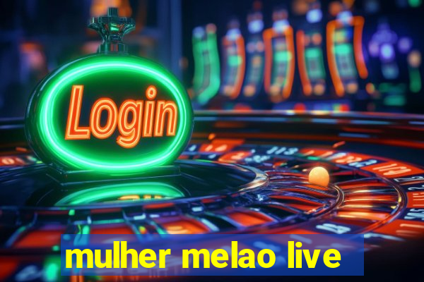mulher melao live