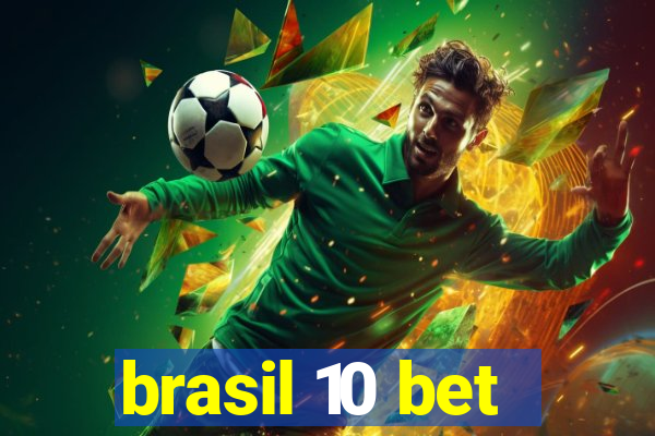 brasil 10 bet