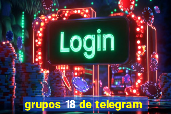 grupos 18 de telegram