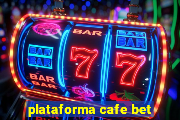plataforma cafe bet