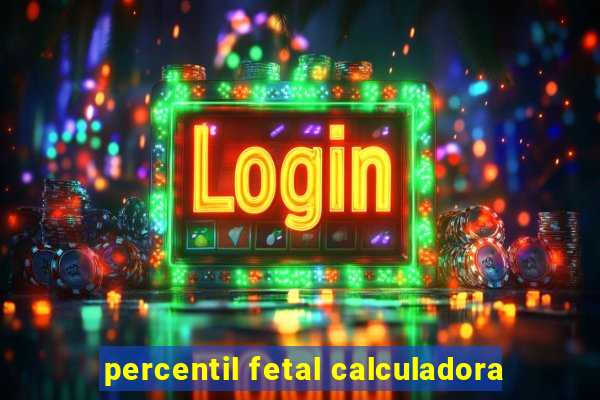 percentil fetal calculadora