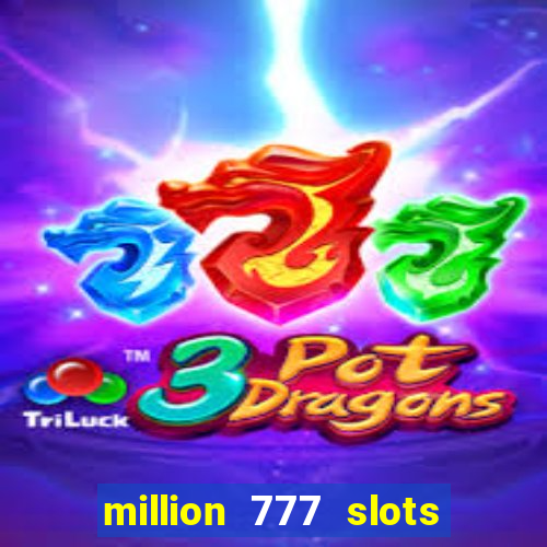 million 777 slots paga mesmo