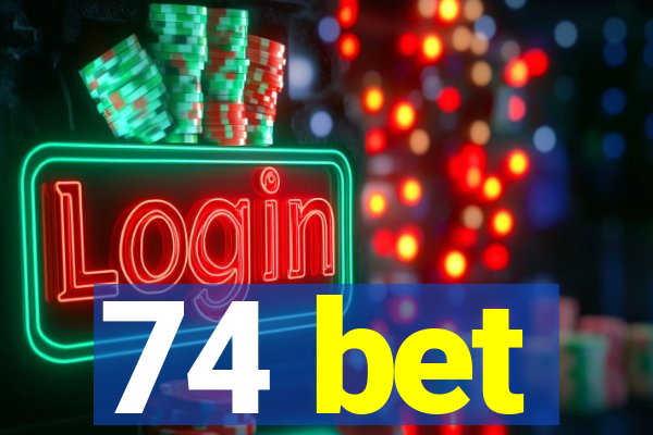 74 bet