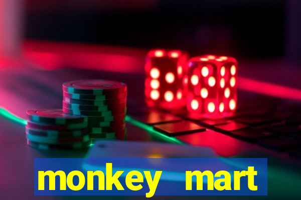 monkey mart dinheiro infinito