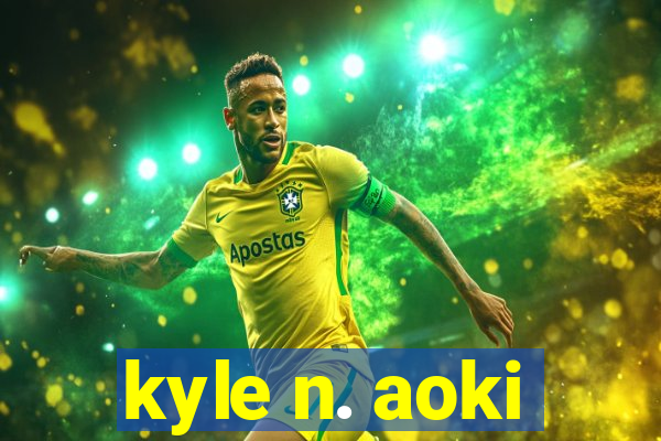 kyle n. aoki