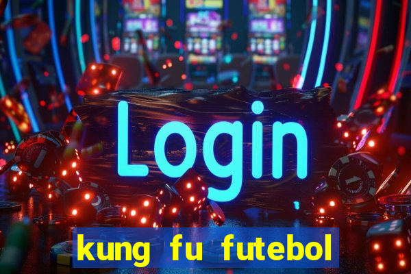 kung fu futebol clube filme completo dublado download via mega