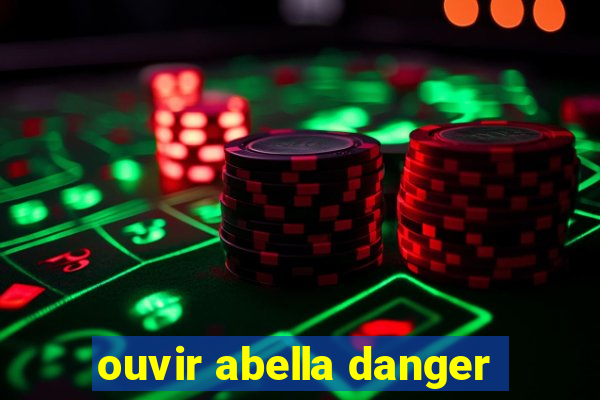 ouvir abella danger