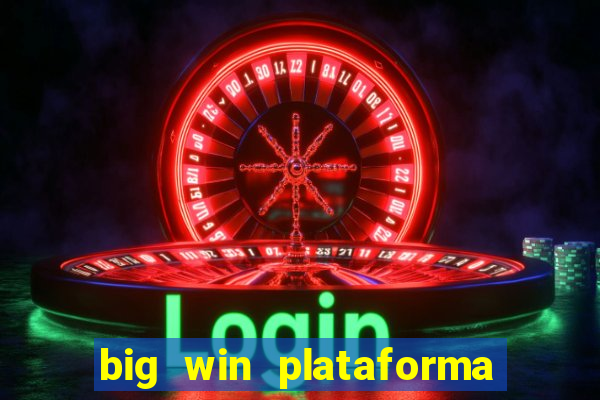 big win plataforma de jogos