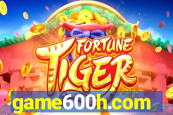 game600h.com